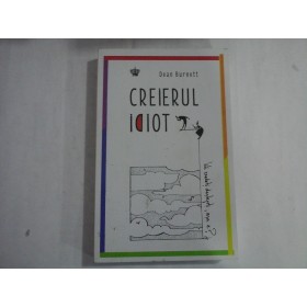 CREIERUL IDIOT  -  DEAN BURNETT  